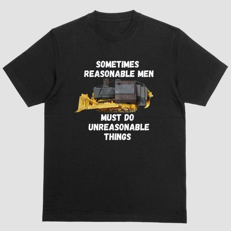 Short sleeve shirt KILLDOZER, Sometimes reasonable men must do unreasonable things Hoodie Sweatshirt | PrintMintTees.com