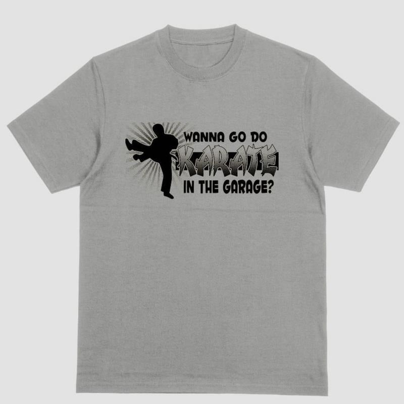 Short sleeve shirt WANNA GO DO KARATE IN THE GARAGE? Hoodie Sweatshirt | PrintMintTees.com