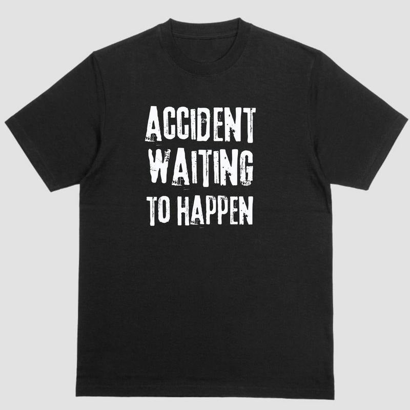 Short sleeve shirt, ACCIDENT WAITING TO HAPPEN Hoodie Sweatshirt | PrintMintTees.com