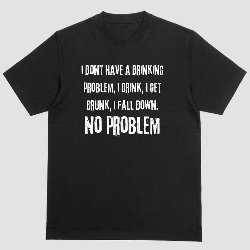 Short sleeve shirt, I DONT HAVE A DRINKING PROBLEM Hoodie Sweatshirt | PrintMintTees.com