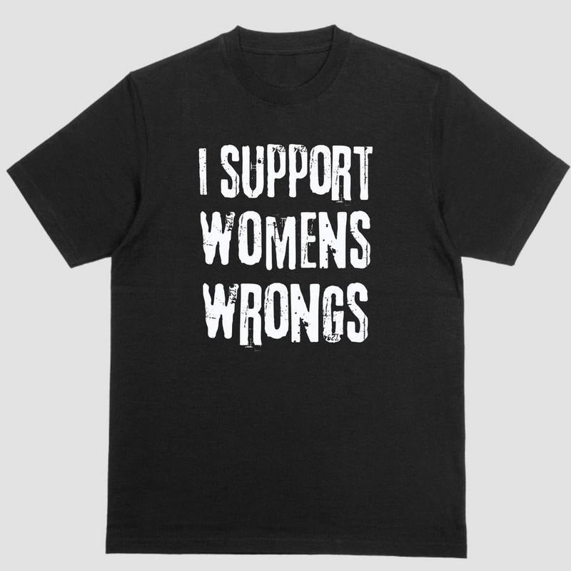 Short sleeve shirt, I SUPPORT WOMEN'S WRONGS Hoodie Sweatshirt | PrintMintTees.com