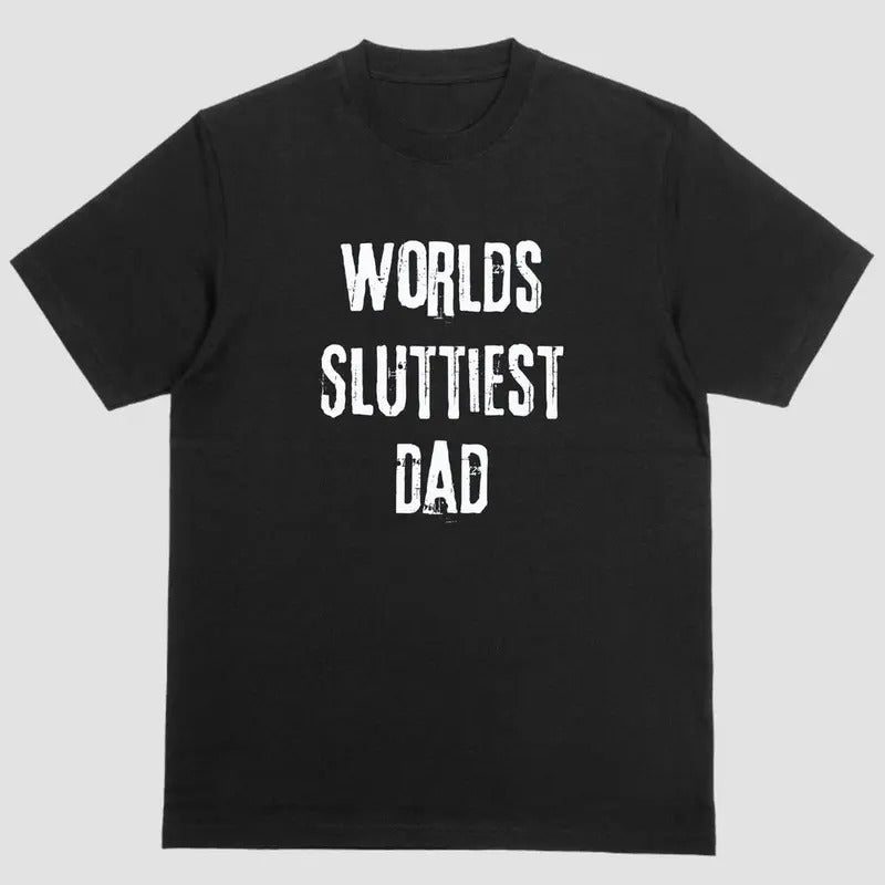 Short sleeve shirt, WORLDS SLUTTIEST DADS Hoodie Sweatshirt | PrintMintTees.com