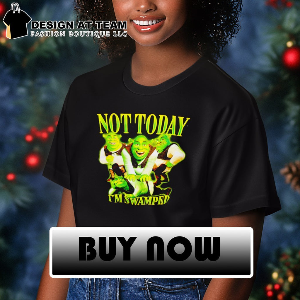 Shrek Not Today I’m Swamped graphic shirt