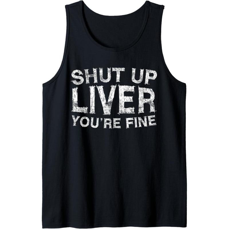 Shut Up Liver You're Fine T-Shirt Drinking Gift Shirt Tank Top made in usa Hoodie Sweatshirt | PrintMintTees.com