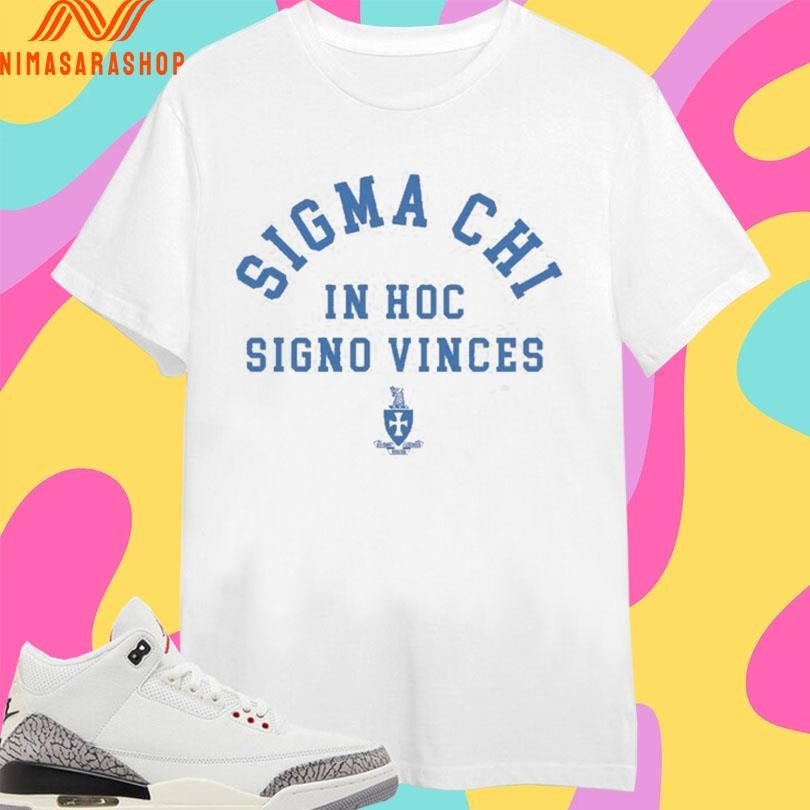 Sigma Chi In Hoc Signo Vinces Shirts