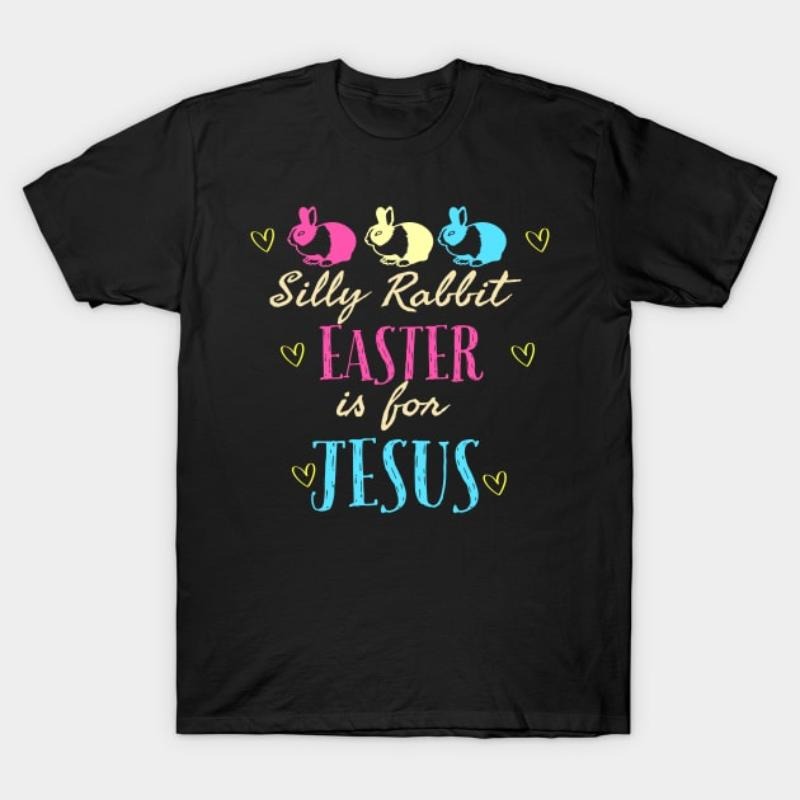 Silly Rabbit Easter Is For Jesus Cool Funny Easter Christian T-Shirt style 04 Hoodie Sweatshirt | PrintMintTees.com
