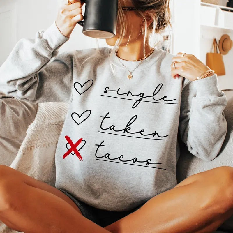 Single Taken Tacos Sweatshirt, Funny Valentine's Day T-Shirt, Hello Valentine Crewneck Unisex Hoodie | PrintMintTees.com