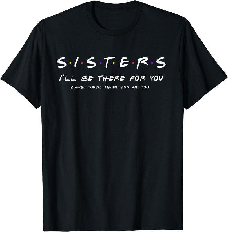 Sister I'Ll Be There You Cotton Size S 5XL T-Shirts, Hoodie, Sweatshirt