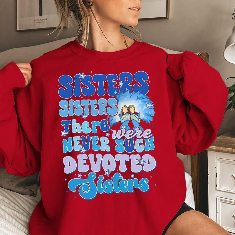 Sister Sister Xmas Sweatshirt, White Christmas Movie Sweatshirt Shirt Hoodie | PrintMintTees.com