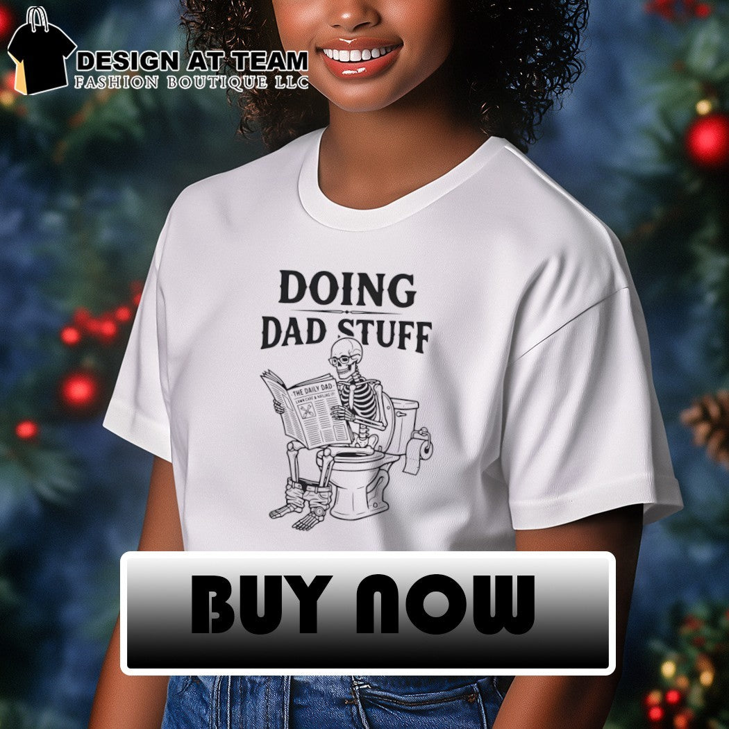 Skeleton Dad Doing Dad Stuff Father’s Day shirt