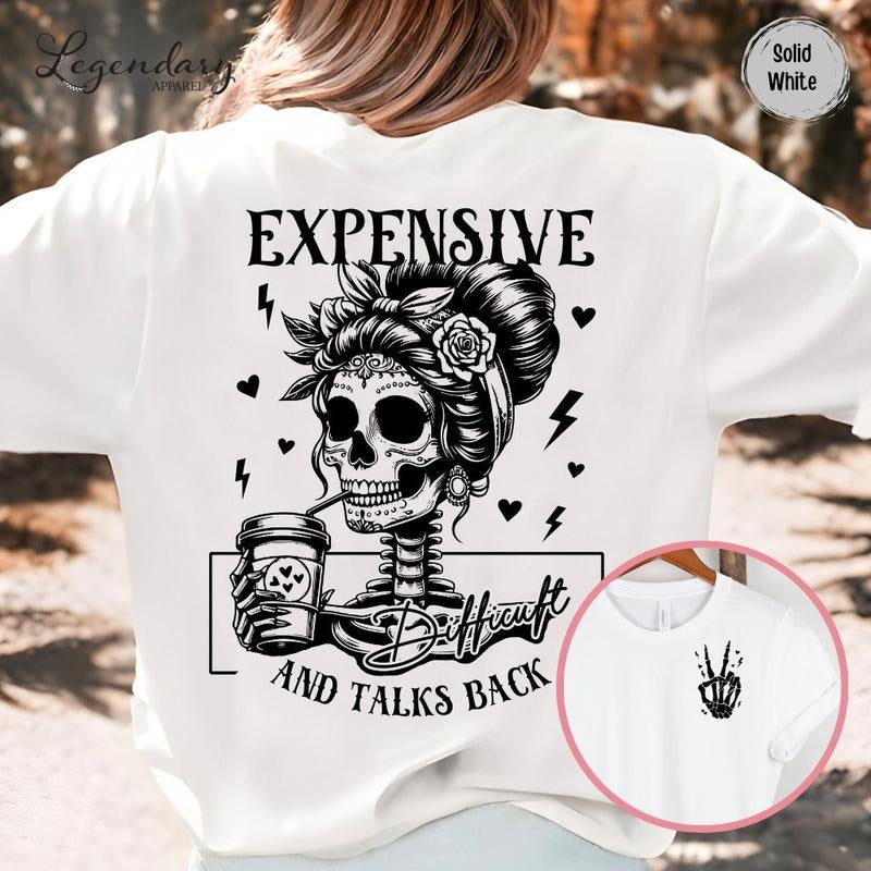 Skeleton Expensive Difficult And Talks Back Front And Back Funny Wife Shirt Gift For Her Humorous High Maintenance Hoodie...