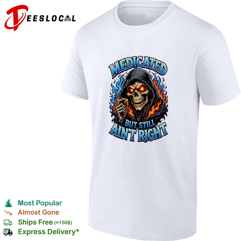 Skeleton Medicated right but still ain’t right graphic shirt