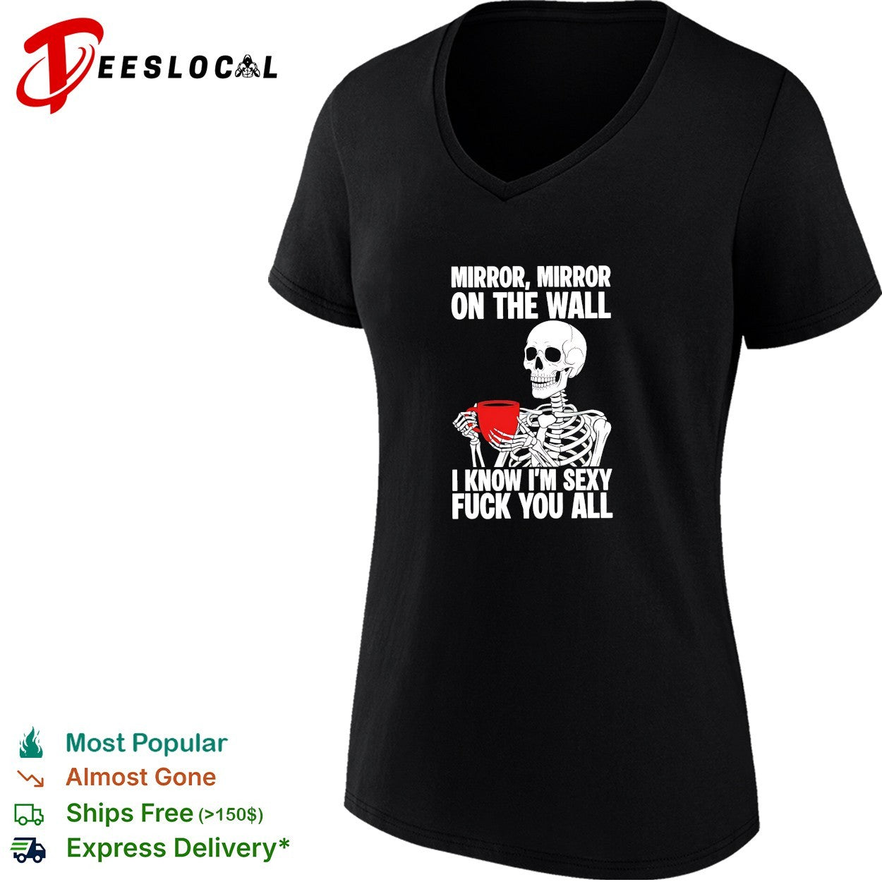Skeleton holding red mug Mirror mirror on the wall I know I’m sexy fuck you all shirt