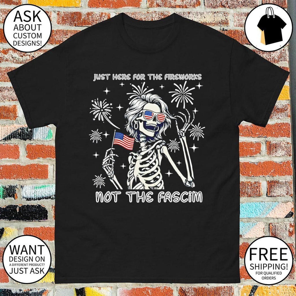 Skeleton just here for the firework not the fascist 4th of July shirt