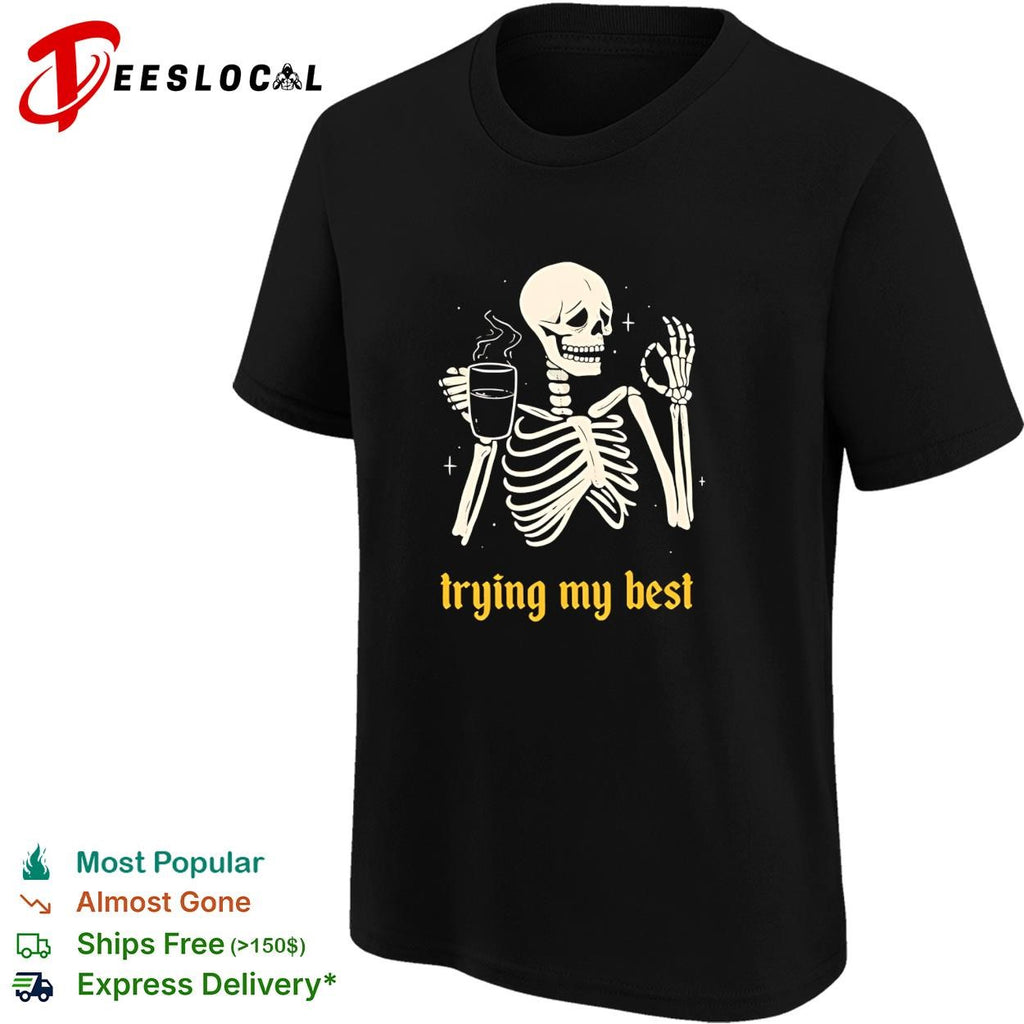 Skeleton trying my best coffee ok shirt