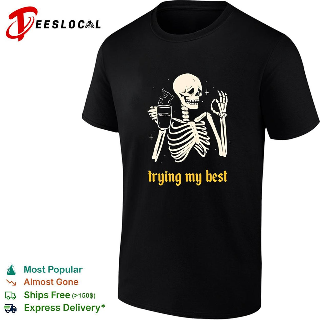 Skeleton trying my best coffee ok shirt