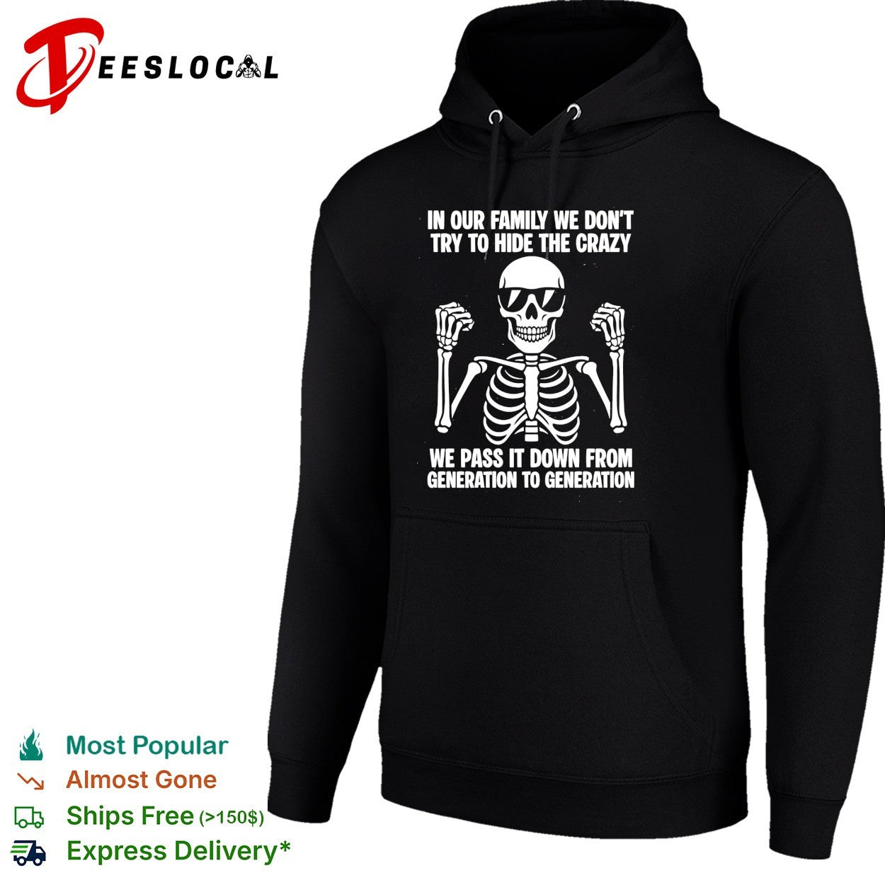 Skeleton wearing sunglasses shrugging in our family we don’t try to hide the crazy shirt