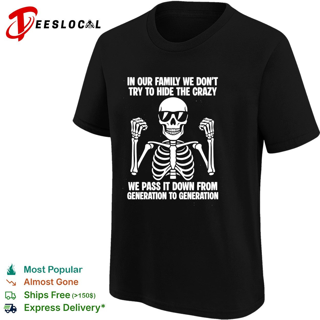 Skeleton wearing sunglasses shrugging in our family we don’t try to hide the crazy shirt