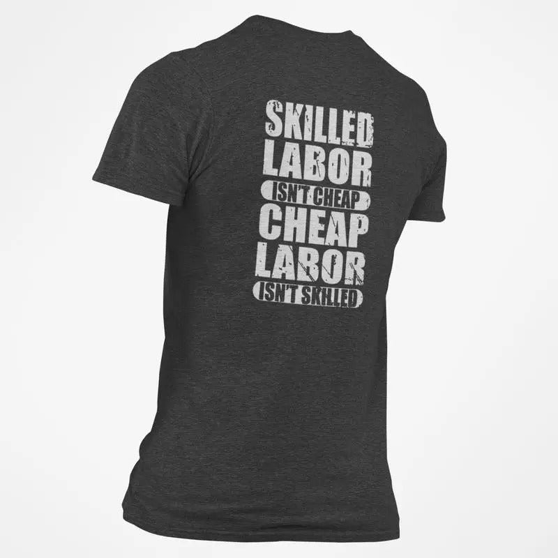 Skilled Labor isn't Cheap Cheap Labor isn't Skilled T-Shirt Hoodie, Sweatshirt | PrintMintTees.com