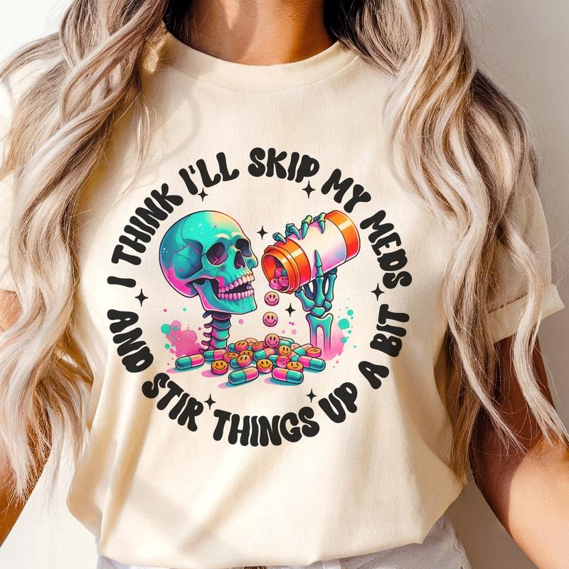 Skip My Meds Sarcastic Skull Graphic Tee Mental Health Relatable Tshirt Skeleton Funny Womens Casual Graphic Shirt Hoodie...
