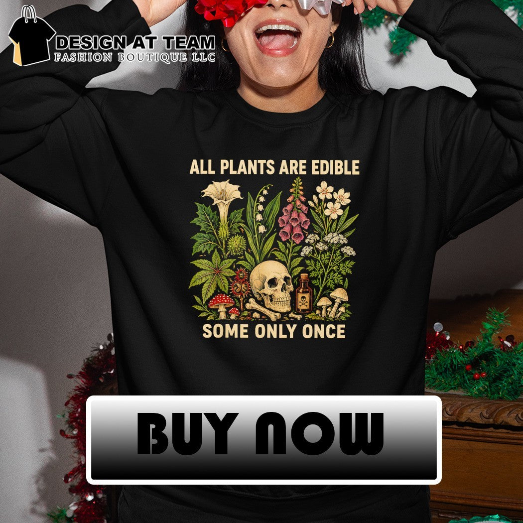 Skull floral all plants are edible some only once vintage shirt
