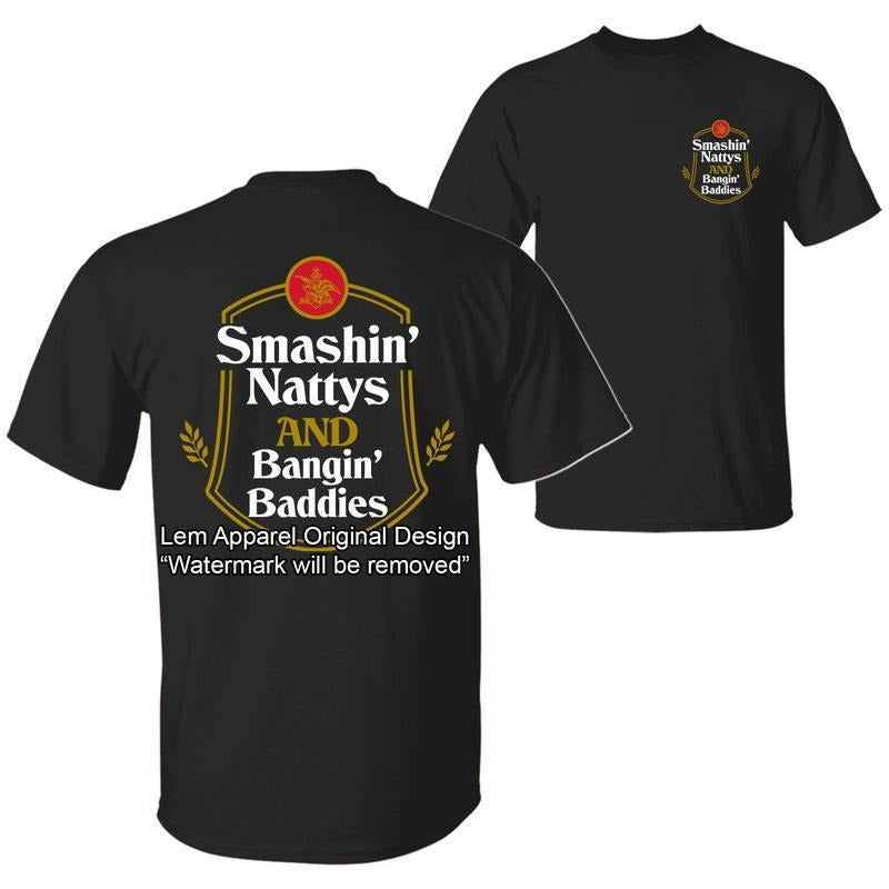 Smashin' Nattys and Bngin' Baddies Funny Drinking Humor Party T-shirt, Nattys Beer Logo Design 2 Sided Unisex Cotton...