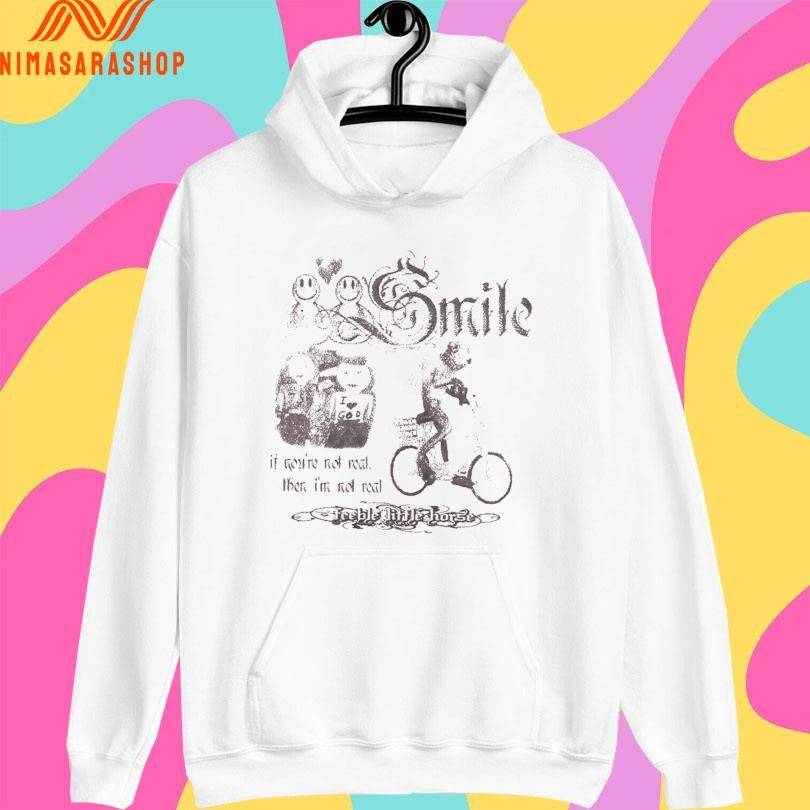 Smile If You’re Not Real Then I’m Not Real Feeble Little Horse Shirts