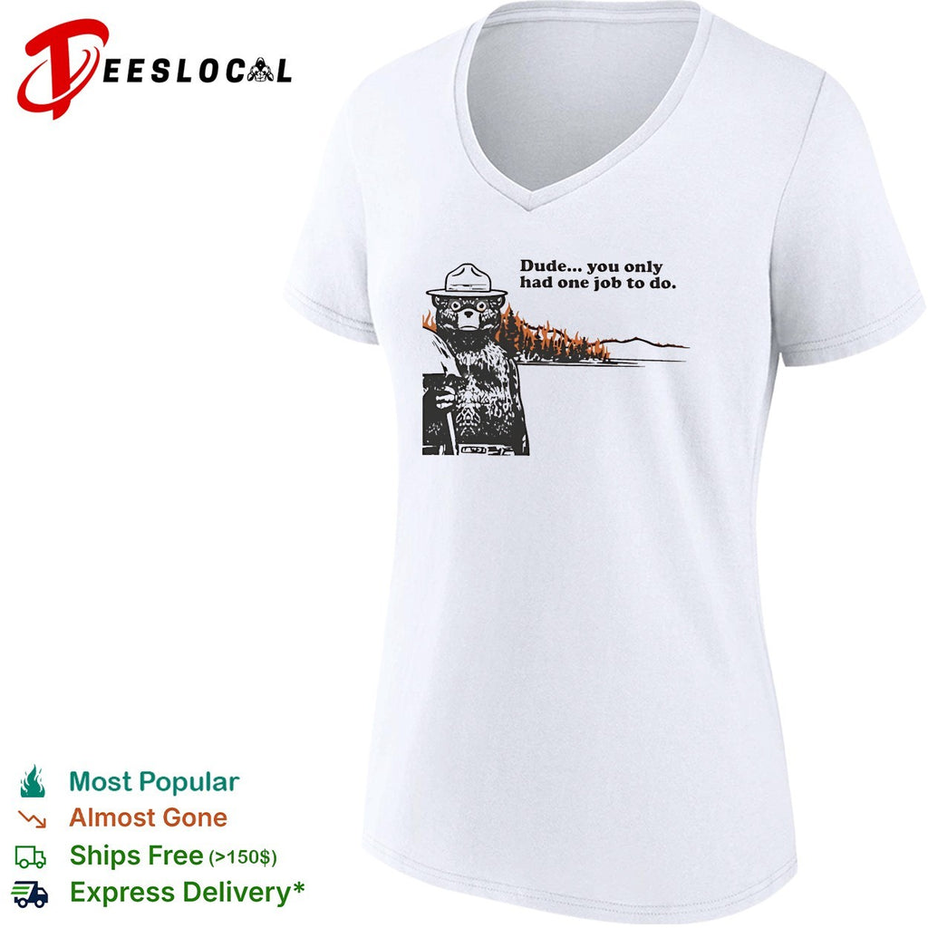 Smokey Bear standing watching wildfire dude you only had one job shirt