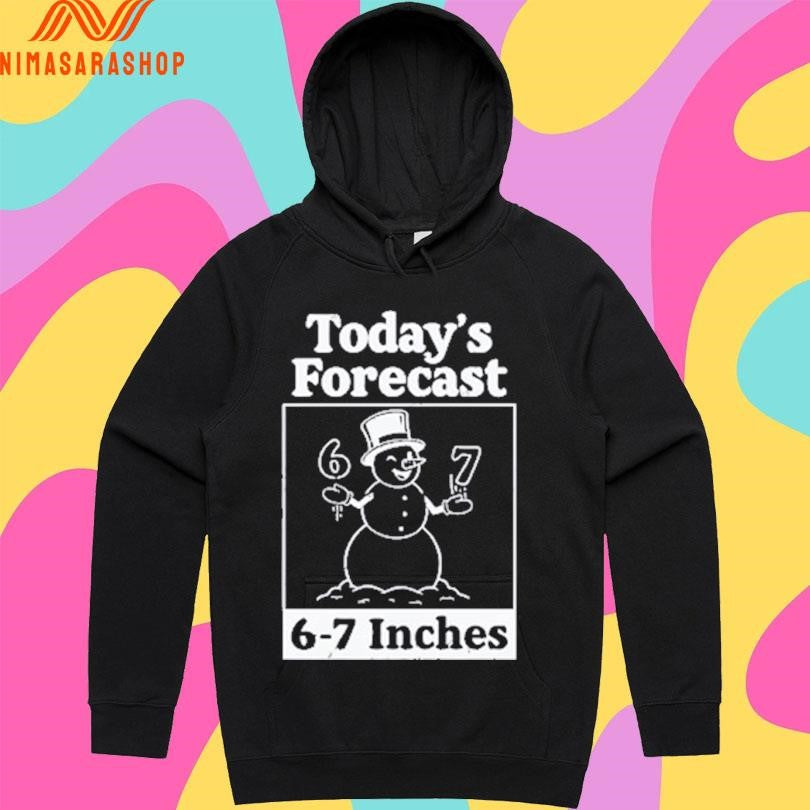 Snowman Today’s Forecast 6-7 Inches 2025 Shirts