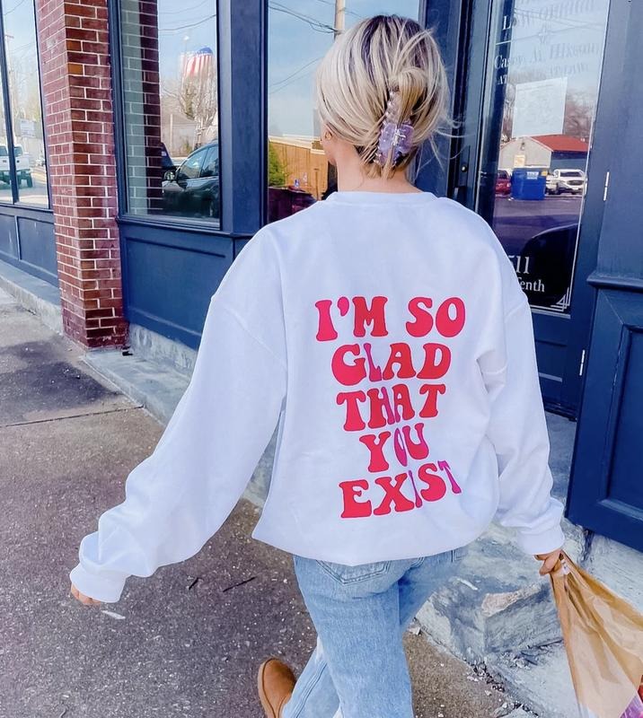 So Glad You Exist Sweatshirt, Unisex Cotton Hoodie Oversized Womenswear, Trendy Sweatshirt, Oversized Hoodie Shirt