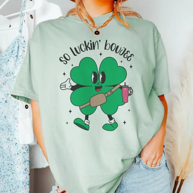 So Luckin Boujee Shamrock St. Patrick'S Day Shamrock Boujee Funny St. Pattys So Luckin Boujee St. Patricks Funn St. Pattys Shamrock Vintage St. Pattricks Casual Comfort T-Shirts, Hoodie, Sweatshirt