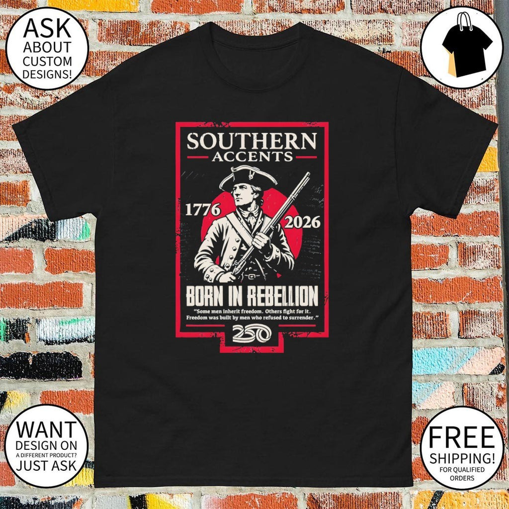 Soldier patriot Southern Accents Born in Rebellion shirt