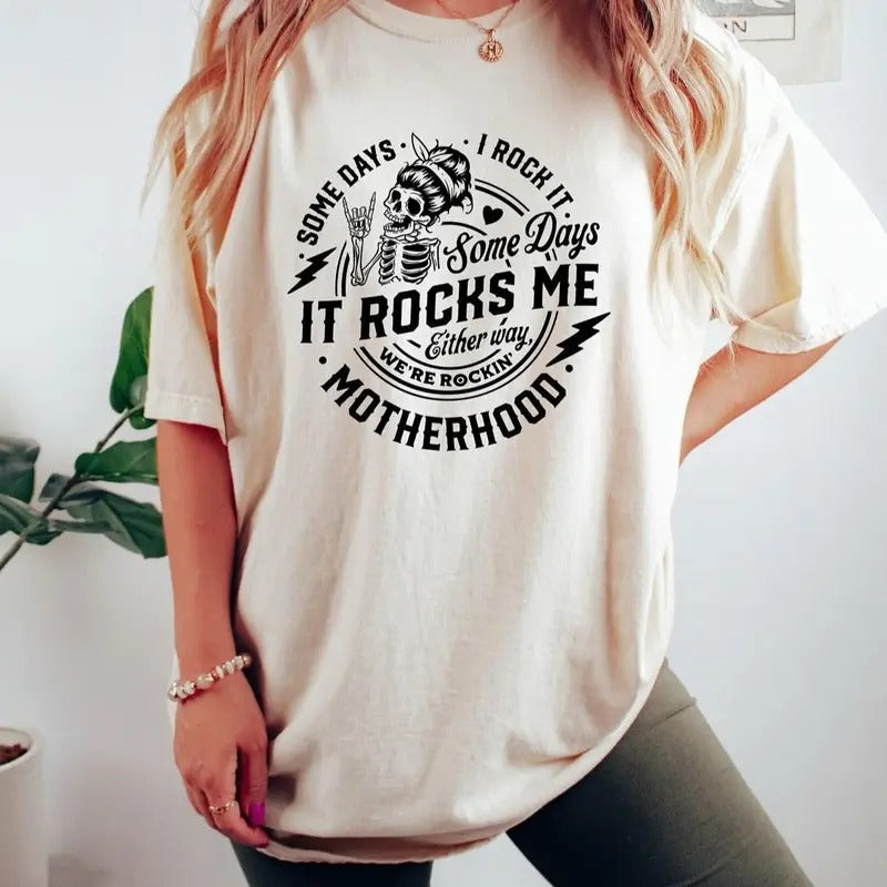 Some days I rock it some days it rocks me T-shirt, Rocking motherhood , Funny motherhood skull , Mom's 'Birthday ,...
