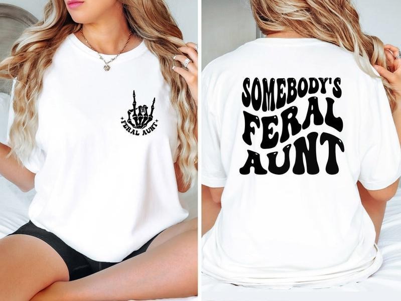 Somebody's Feral Aunt Shirt, Cool Aunt Shirt, Sarcastic Shirt, Funny Aunt Shirt, Baby Announcement for Aunt, Feral ...