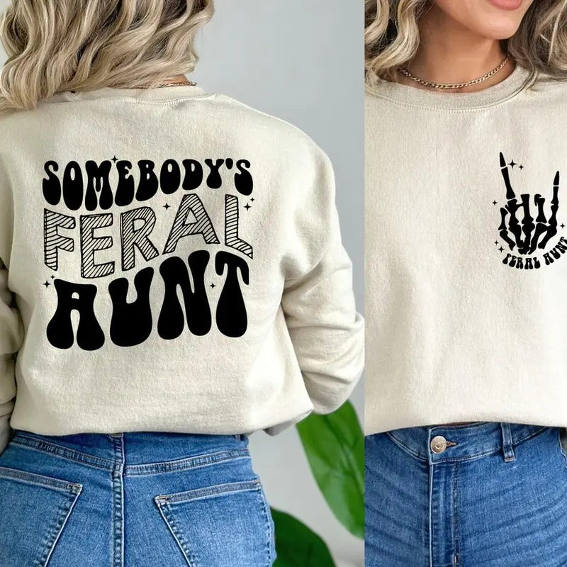 Somebody's Feral Aunt Sweatshirt, Cool Aunt Shirt Hoodie | PrintMintTees.com