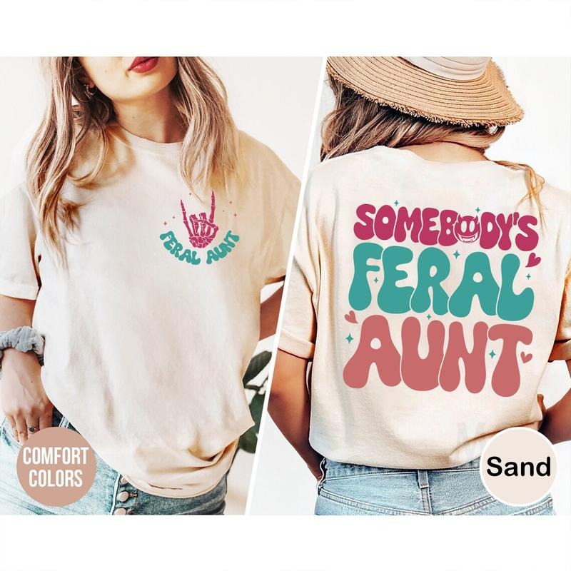 Somebody'S Feral Aunt Aunt Funny Auntie Shirt Aunt Sister T-Shirts, Hoodie, Sweatshirt