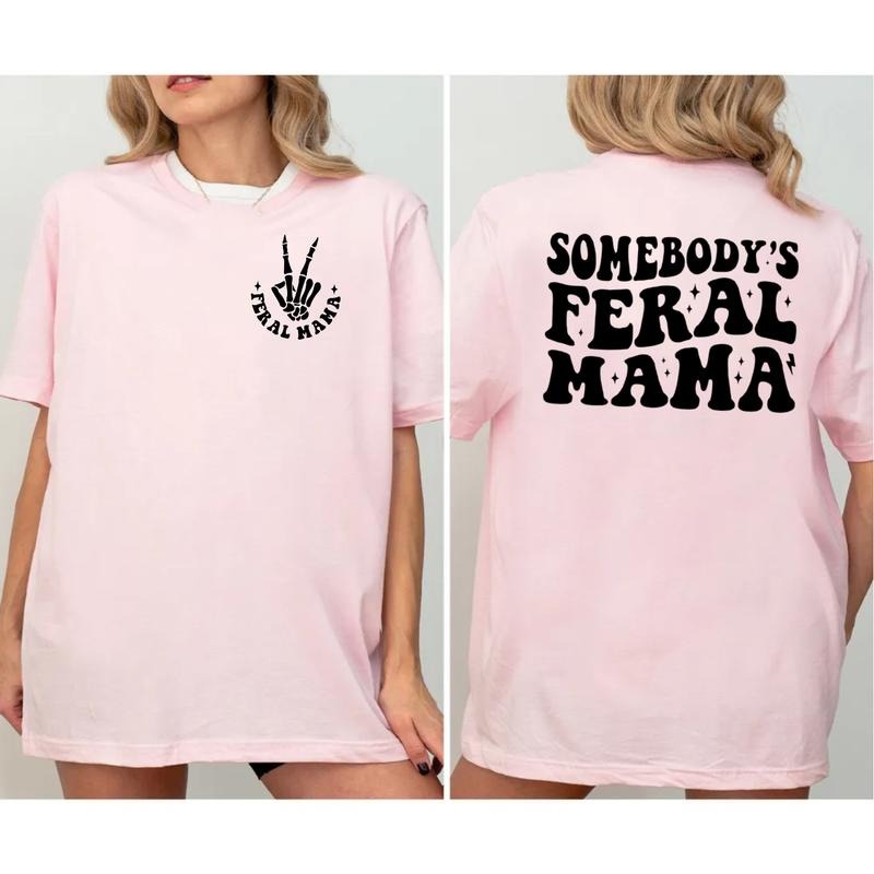 Somebody's Feral Mama Shirt 2 Sides, Feral Mama T Shirt, Funny Mom Gift, Mothers Day Gift, New Mom Tshirt, Unisex Short...