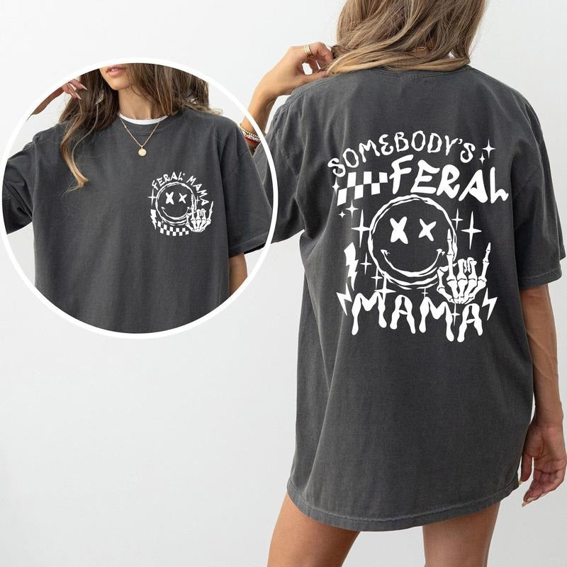 Somebody's Feral Mama, Wild Mom, Funny, Aesthetic, Meme, Comfort Colors Tshirt, Women's Crew Neck, Crewneck Hoodie Sweatshirt