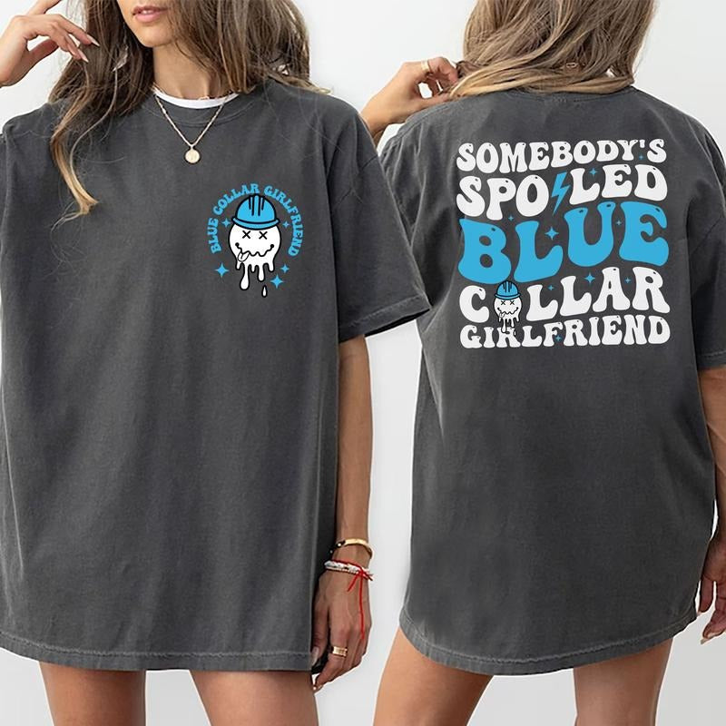 Somebody's Spoiled Blue Collar Girlfriend Shirt, Spoiled Girlfriend Double Sided Graphic Printed Tee, Comfort Shirt For...