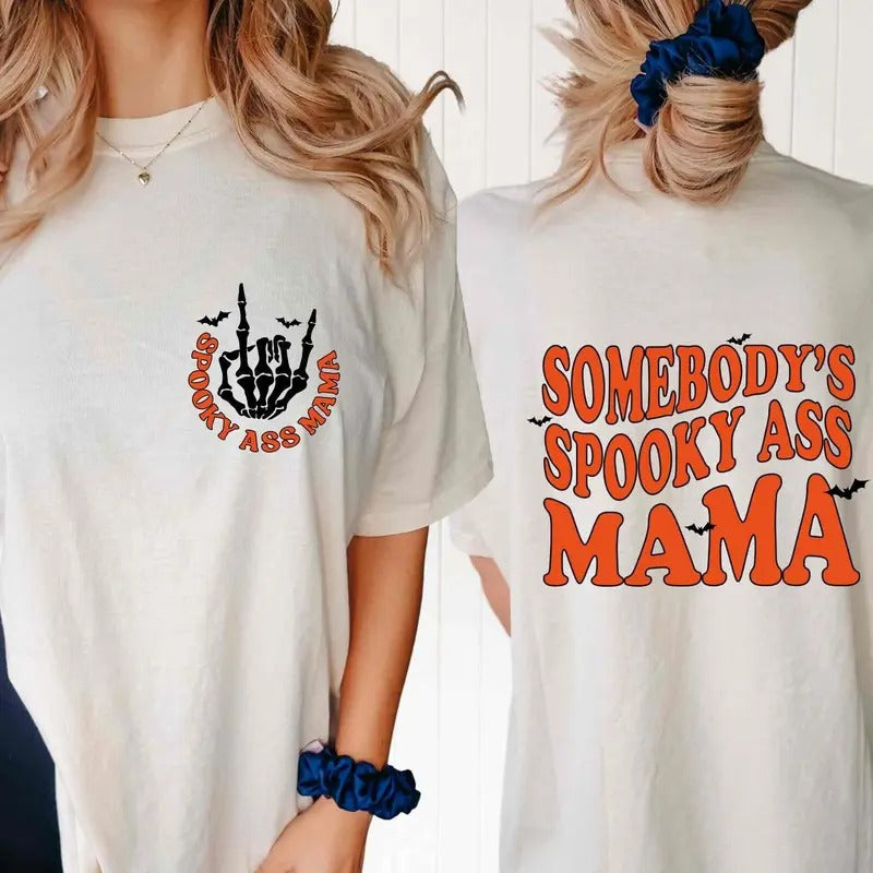 Somebody's Spooky Ass Mama Shirt Halloween Mom Shirt Skeleton Hand Tee Front And Back Spooky Mama Tee Funny Skeleton Tee...