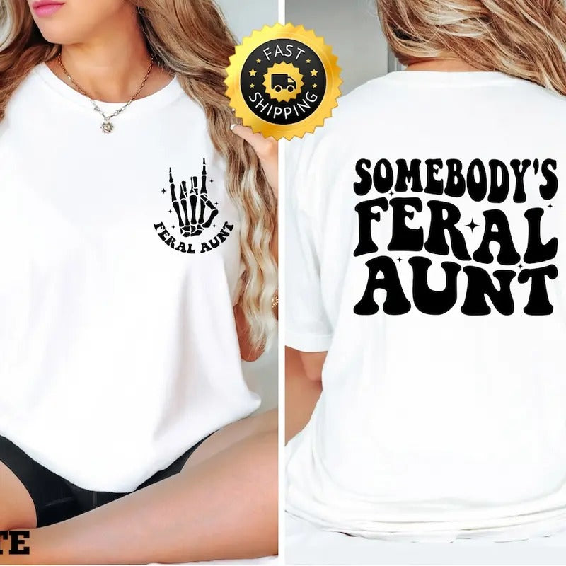 Somebodys Feral Aunt shirt, Feral Aunt Gift, Funny Aunt shirt, Family Gift Tee, Cute Family Gift,Cute Aunt shirt, Family...