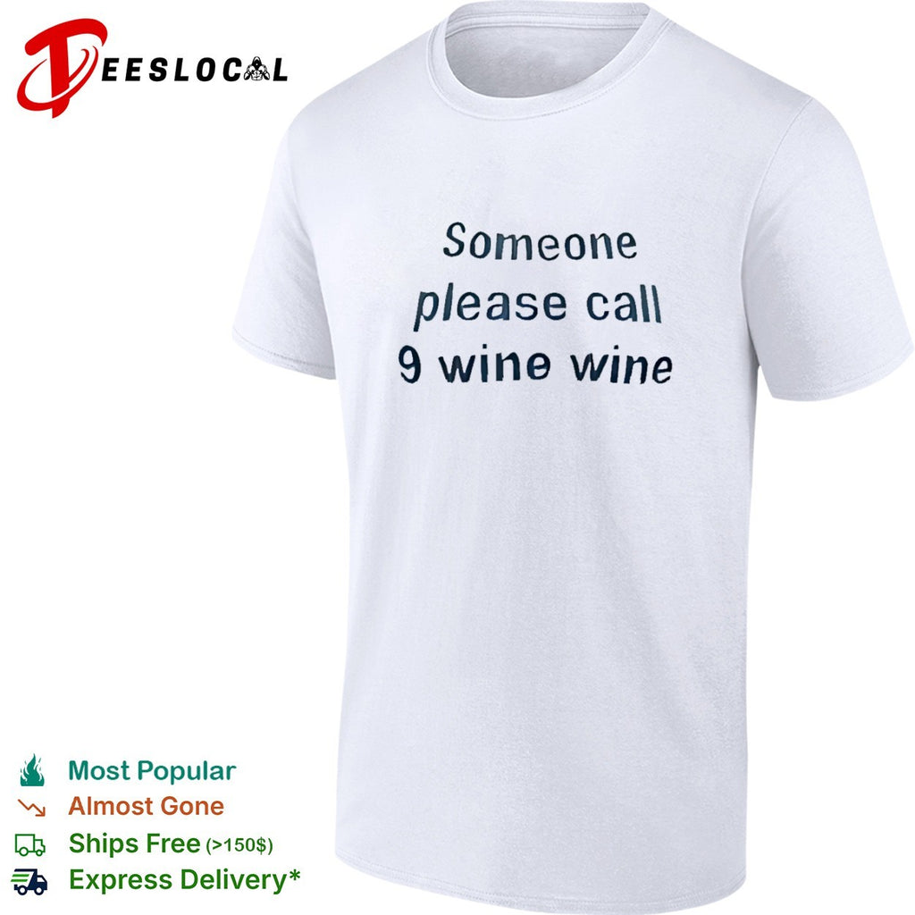 Someone please call 9 wine wine shirt
