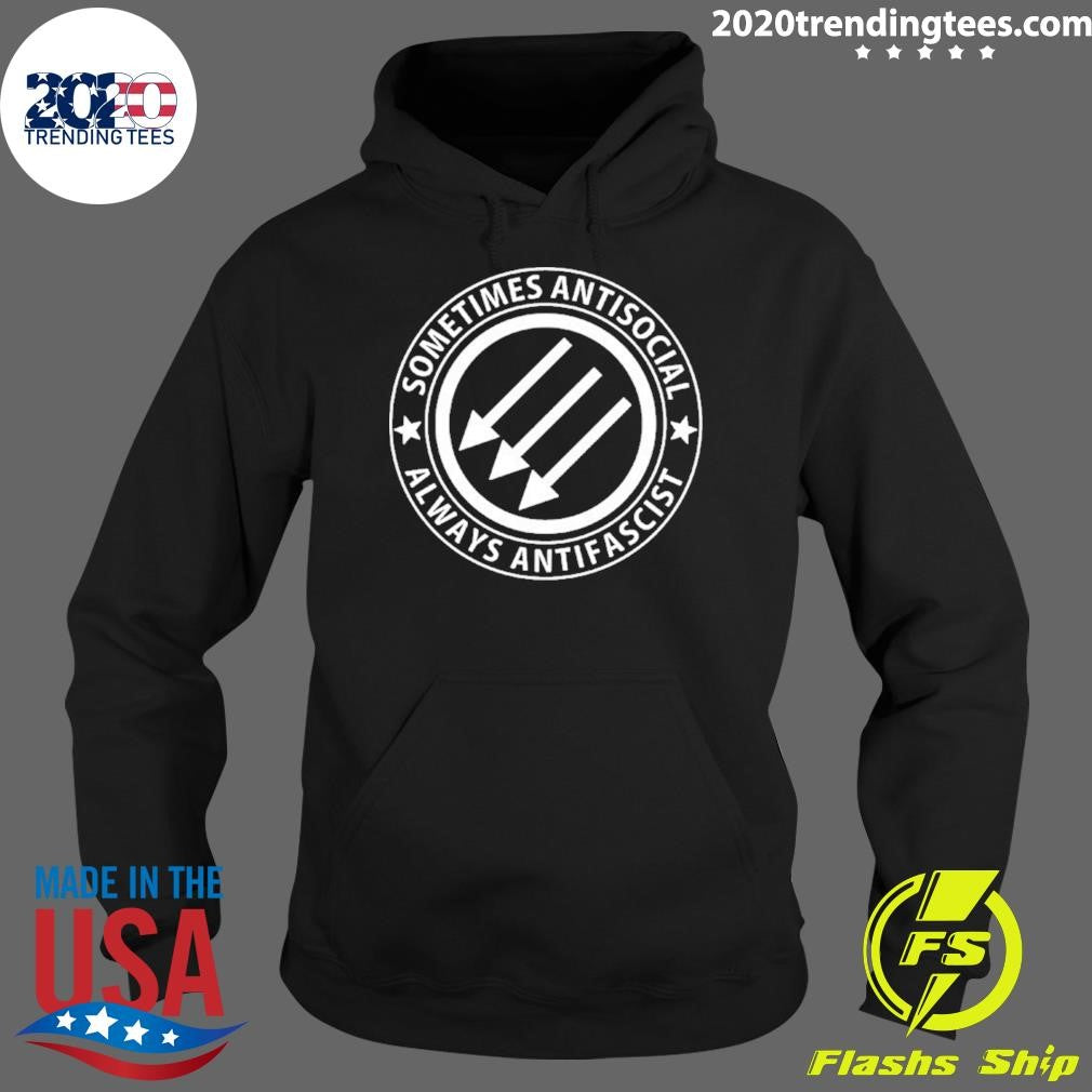Sometimes Antisocial Always Antifascist Shirt