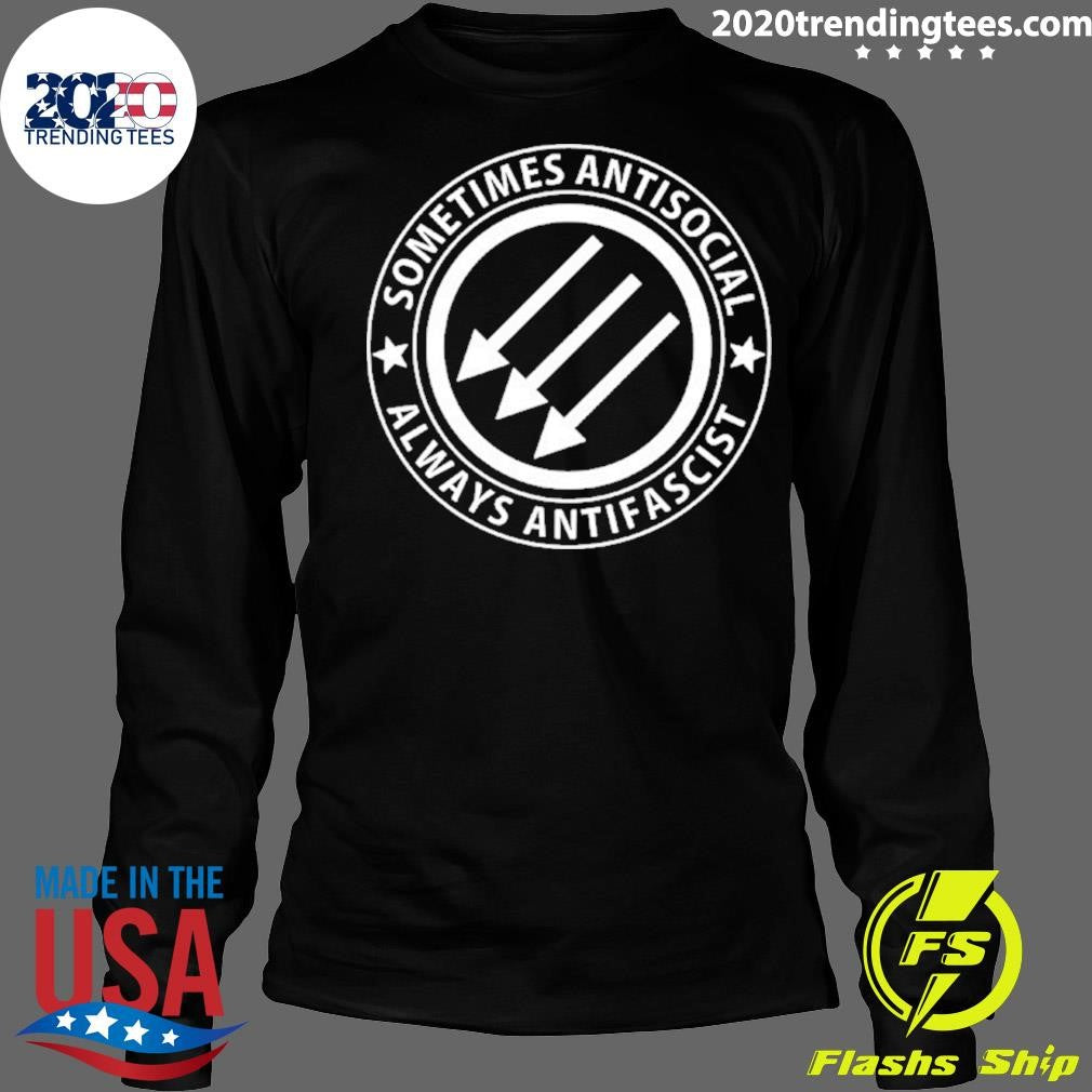 Sometimes Antisocial Always Antifascist Shirt