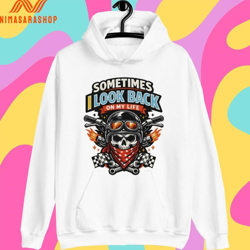 Sometimes I Look Back On My Life Skull Shirts