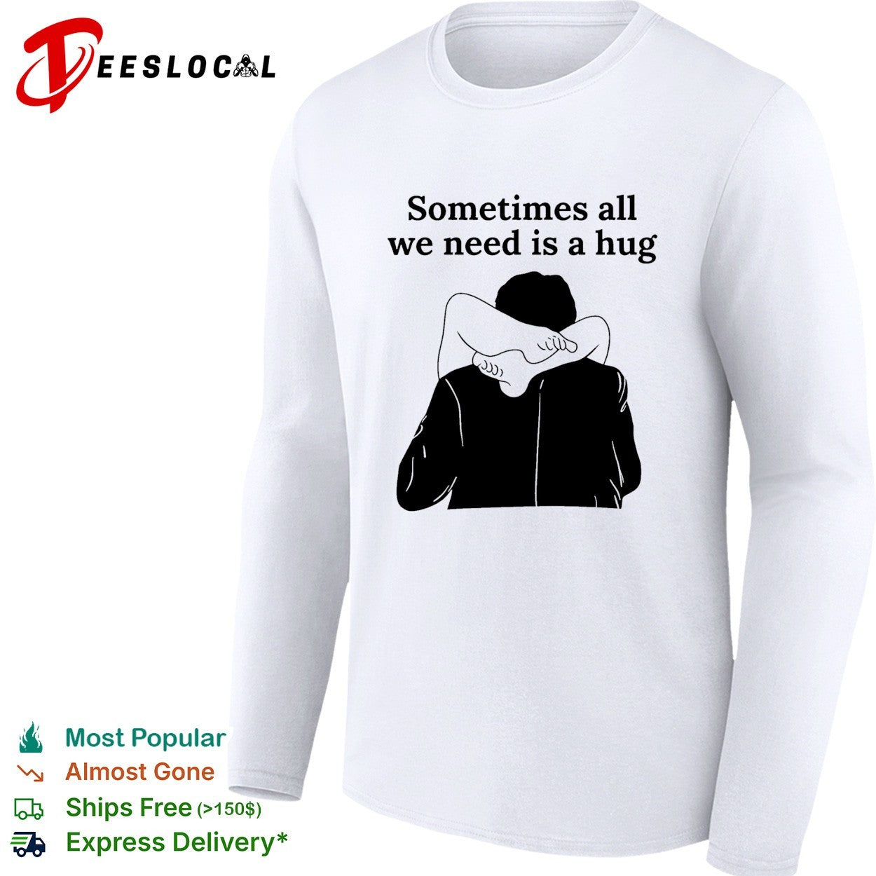 Sometimes all we need is a hug funny shirt