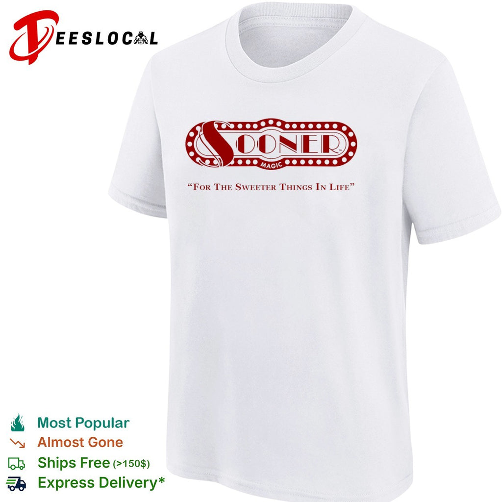Sooner Magic for the sweeter things in life shirt
