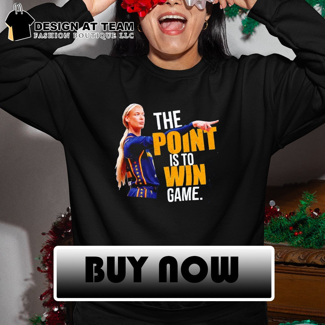 Sophie Cunningham Indiana Fever basketball the point is to win game sport shirt