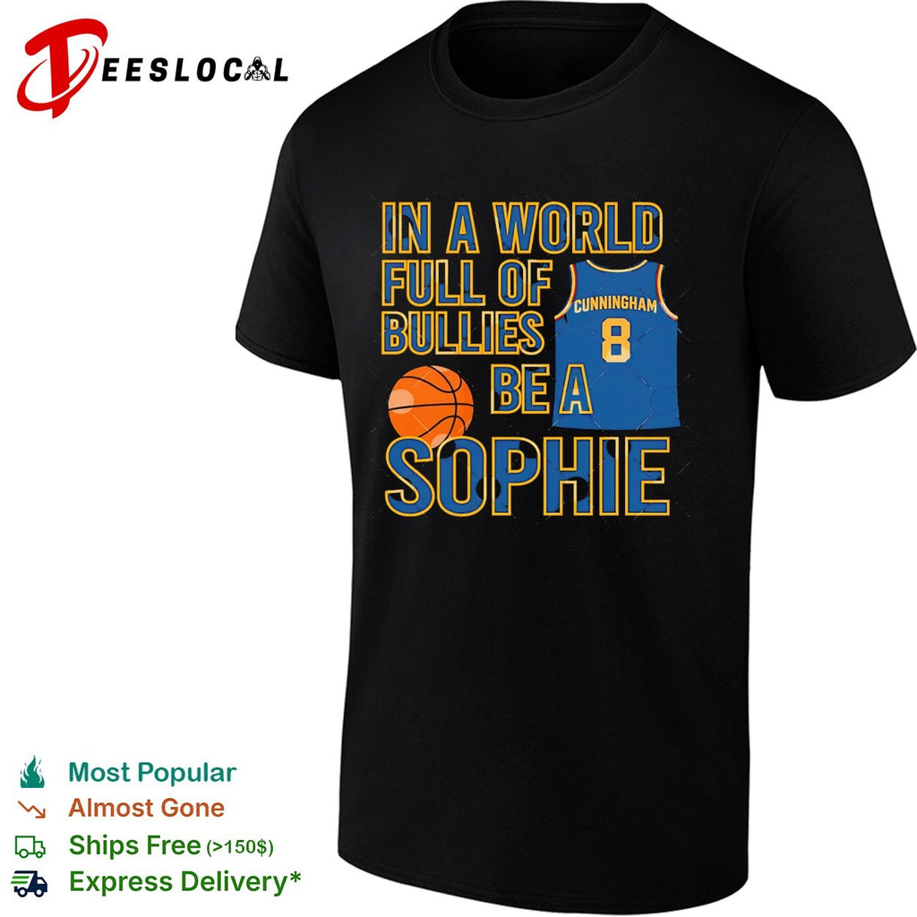 Sophie Cunningham jersey In A World Full Of Bullies Be A Sophie shirt