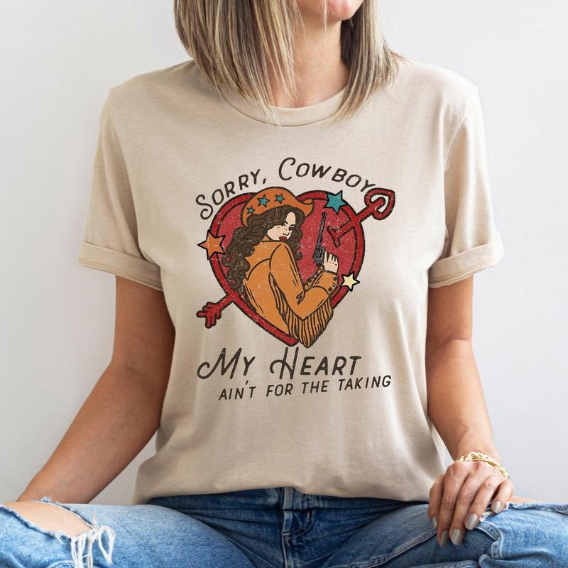 Sorry Cowboy My Heart Ain't For The Taking, Western, Country, Super Soft Tshirt, Valentine's Day Hoodie Sweatshirt